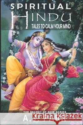 Spiritual Hindu Tales to Calm Your Mind: 20 Spiritual Tales to Help You Experience The Power of Now!