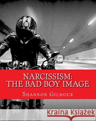 Narcissism: The bad boy image: Narcissism: The bad boy image