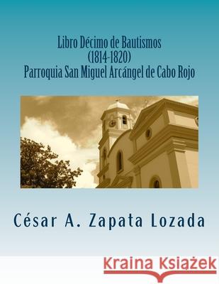 Libro Decimo de Bautismos (1814-1820) Parroquia San Miguel Arcángel de Cabo Rojo: Transcripcion y Analisis