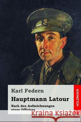 Hauptmann Latour: Nach den Aufzeichnungen eines Offiziers