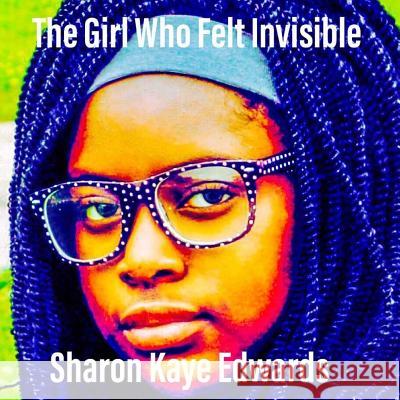 The Girl Who Felt Invisible