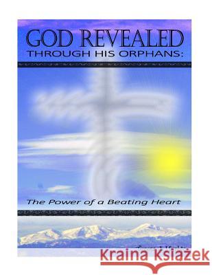 God Revealed through His Orphans: The Power of a Beating Heart