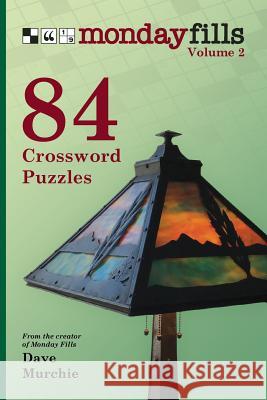 Monday Fills, Volume 2: 84 Crossword Puzzles