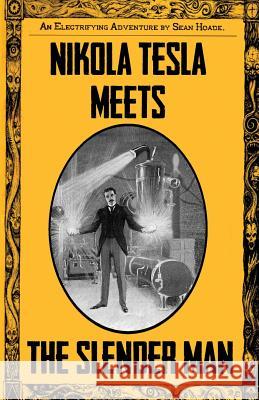 Nikola Tesla Meets the Slender Man: Book 2 of Tesla's Electrifying Adventures!