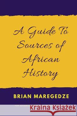 A Guide To Sources of African History: For Advanced Level Examination Candidates