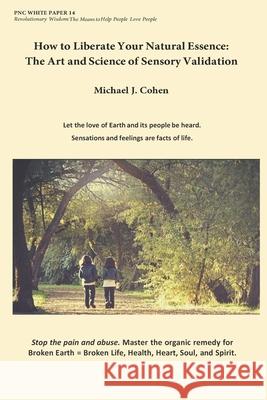 How to Liberate Your Natural Essence: The Art and Science of Sensory Validation