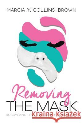 Removing the Mask: Uncovering Love, Confidence and Freedom