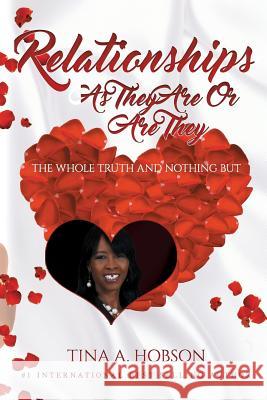 Relationships As They Are Or Are They: The Whole Truth and Nothing But