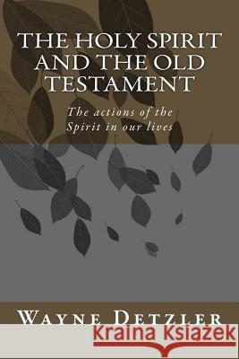 The Holy Spirit and the Old Testament: The actions of the Spirit in our lives