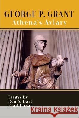 George P. Grant: Athena's Aviary