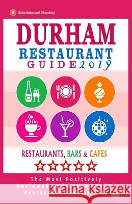 Durham Restaurant Guide 2019: Best Rated Restaurants in Durham, North Carolina - 500 Restaurants, Bars and Cafés recommended for Visitors, 2019