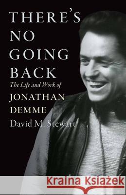 There's No Going Back: The Life and Work of Jonathan Demme