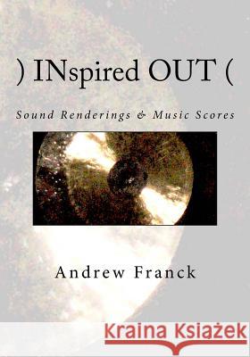 )INspired OUT(: Sound Renderings & Music Scores