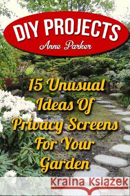 DIY Projects: 15 Unusual Ideas Of Privacy Screens For Your Garden