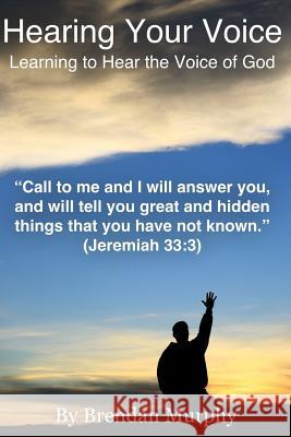 Hearing Your Voice: Learning to Hear the Voice of God