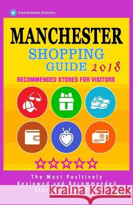 Manchester Shopping Guide 2018: Best Rated Stores in Manchester, England - Stores Recommended for Visitors, (Manchester Shopping Guide 2018)