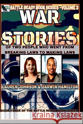 War Stories- VOLUME 3: Of Two People Who Went From Breaking Laws to Making Laws