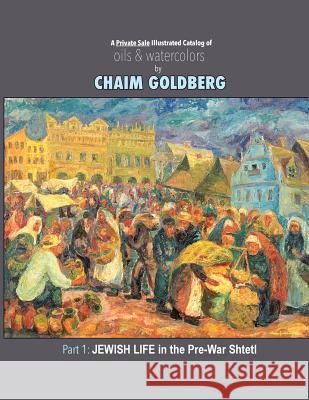 A Private sale illustrated catalog of Oils & Watercolors: Chaim Goldberg's Art Shown