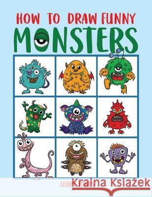 How To Draw Funny Monsters: Learn How to Draw Step by Step for Kids, Activity Book for Boys and Girls