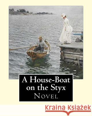 A House-Boat on the Styx By: John Kendrick Bangs: A House-Boat on the Styx is a fantasy novel written by John Kendrick Bangs in 1895.Illustrated By