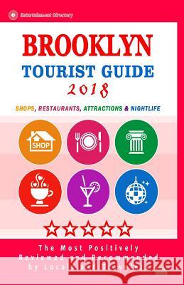 Brooklyn Tourist Guide 2018: Shops, Restaurants, Entertainment and Nightlife in Brooklyn, New York (City Tourist Guide 2018)