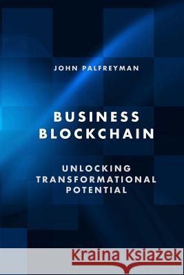 Business Blockchain: Unlocking Transformational Potential