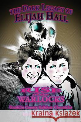 The Dark Legacy of Elijah Hall: Rise of the Warlocks