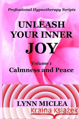 Unleash your Inner Joy Volume 1: Calmness and Peace