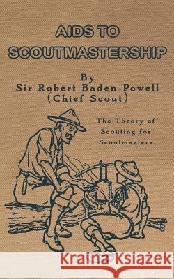 Aids to Scoutmastership: The Theory of Scouting for Scoutmasters