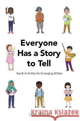 Everyone Has a Story to Tell: Tips & Activities for Emerging Writers
