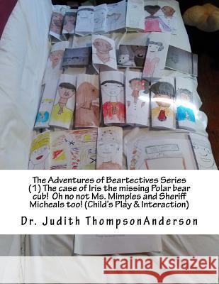 The Adventures of Beartectives Series (1) The case of Iris the missing Polar bear cub. Oh no not Ms. Mimples and Sheriff Micheals too!(Child's Play &
