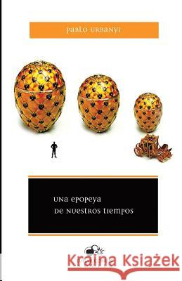 Una epopeya de nuestros tiempos: O cómo el mundo verdadero acabó convirtiéndose en una fábula