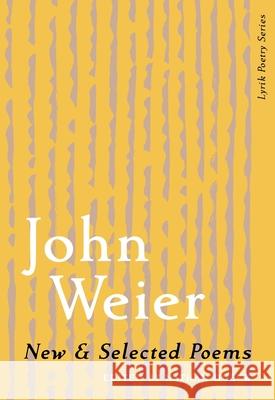 New & Selected Poems of John Weier