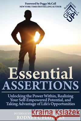 Essential Assertions: Unlocking the Power Within, Realizing Your Self-Empowered Potential, and Taking Advantage of Life's Opportunities