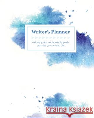 Writer's Planner: Writing Goals, Social Media Goals, Organize Your Writing Life in blues & purples: Writing Goals, Social Media Goals,