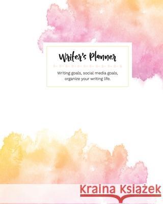 Writer's Planner: Writing Goals, Social Media Goals, Organize Your Writing Life in bright pinks & peach