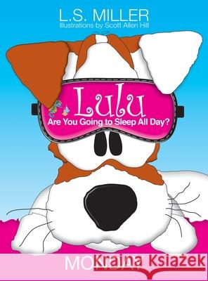 Lulu, Are You Going to Sleep All Day?: Monday