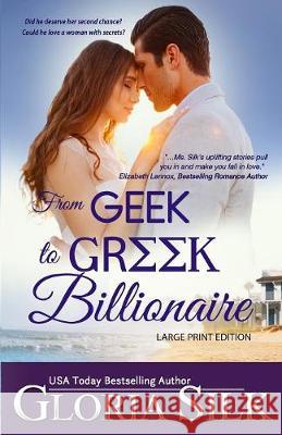 From Geek to Greek Billionaire LARGE PRINT: Did he deserve her second chance? Could he love a woman with secrets?