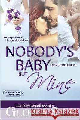 Nobody's Baby But Mine LARGE PRINT EDITION: One Single Moment Changes All Their Lives