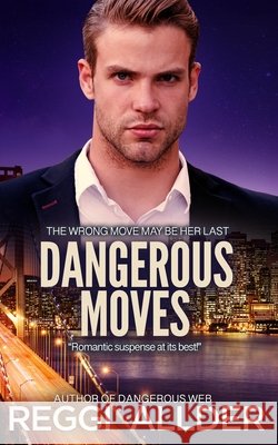 Dangerous Moves: Dangerous Series Book 4