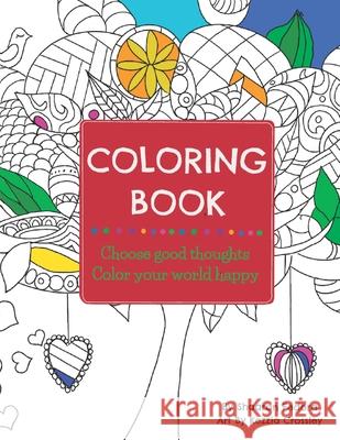 Coloring Book: Choose Good Thoughts, Color Your World Happy