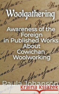Woolgathering: Awareness of the Foreign in Published Works About Cowichan Woolworking