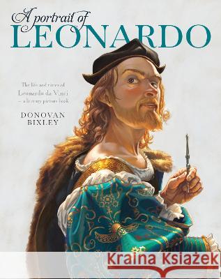 A Portrait of Leonardo: The Life and Times of Leonardo Da Vinci-- A Literary Picture Book