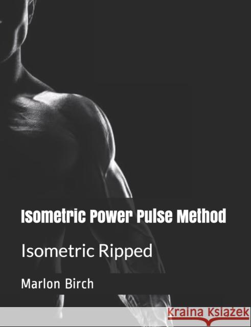 Isometric Power Pulse Method: Isometric Ripped Series