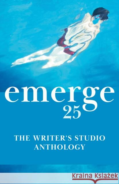 Emerge 25: The Writer's Studio Anthology