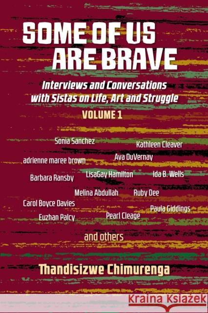 Some of Us Are Brave (Vol 1): Interviews and Conversations with Sistas in Life and Struggle Volume 1