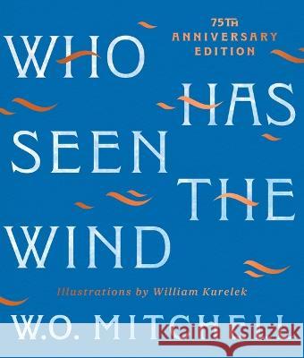 Who Has Seen the Wind: 75th Anniversary Illustrated Edition
