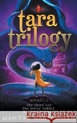 Tara Trilogy Books 1-3: The Third Eye-The Silver Anklet -The Deadly Conch