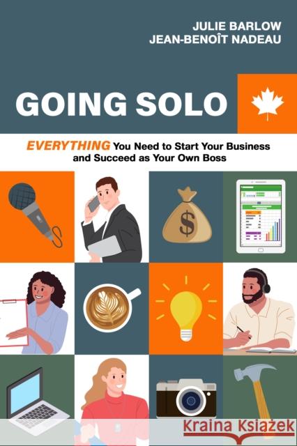 Going Solo: Everything You Need to Start Your Business and Succeed as Your Own Boss