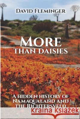 More Than Daisies: A Hidden History of Namaqualand and the Richtersveld